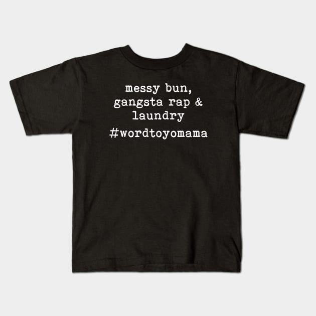 Messy Bun gangsta rap and laundry Kids T-Shirt by anupasi